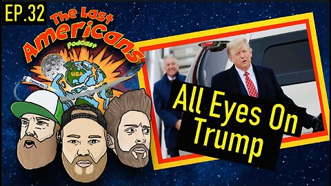 All Eyes On Trump (Ep. 32)