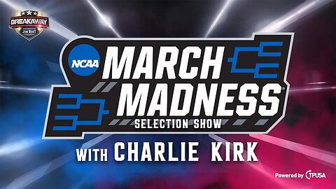 March Madness Selection Show ft. Charlie Kirk - Breakaway LIVE