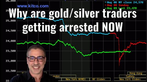 Why are gold/silver traders getting arrested NOW