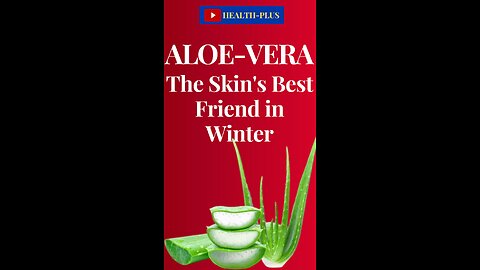 Aloe Vera The Skin's Best Friend in Winter