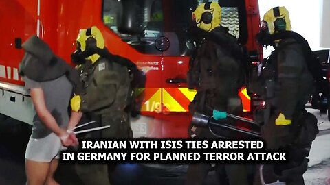 Iranian With ISIS Ties Arrested In Germany For Planned Terror Attack