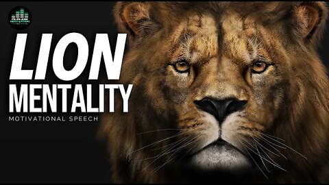 LION MENTALITY (Powerful Motivational Speech)