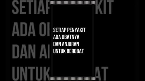 Setiap penyakit ada obatnya dan anjuran untuk berobat