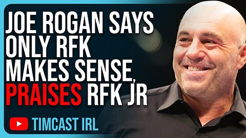 Joe Rogan Says ONLY RFK Makes Sense, Praises RFK Jr Calling Out Anthony Fauci: Tim Cast