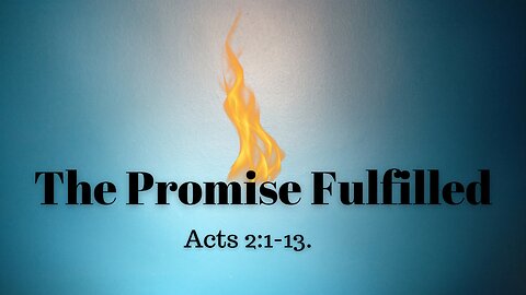 Acts 2:1-13 (Full Service), "The Promise Fulfilled"