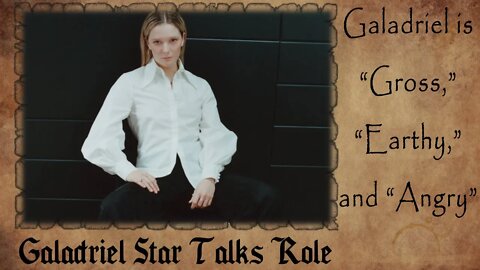 Rings of Power Star Morfydd Clark Talks GALADRIEL | Galadriel is "GROSS," "Naïve," and "Angry"