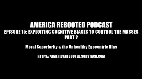 AMERICA REBOOTED PODCAST – EPISODE 15: EXPLOITING COGNITIVE BIASES TO CONTROL THE MASSES PART 2