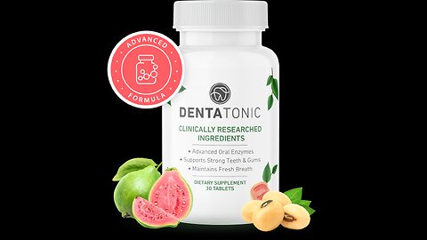 DentaTonic Supplements That Supports Healthy Teeth & Gums