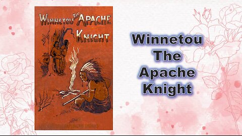 Winnetou, the Apache Knight - Chaspter 01