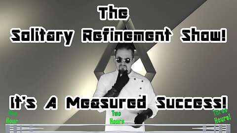 The Solitary Refinement Show! Like Before But Different.