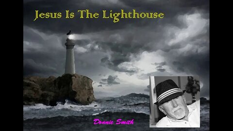 JESUS IS THE LIGHTHOUSE