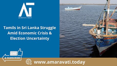 Tamils in Sri Lanka Struggle Amid Economic Crisis & Election Uncertainty | Amaravati Today