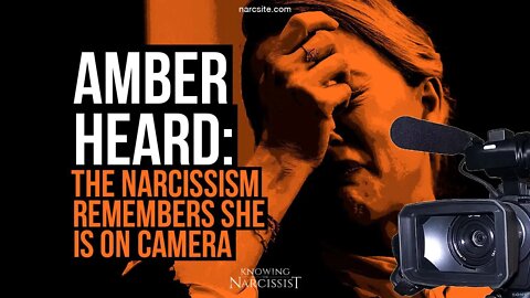 Amber Heard - The Narcissism Remembers She Is On Camera : Video Analysis