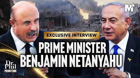 Dr Phil's Exclusive Interview with Prime Minister Benjamin Netanyahu