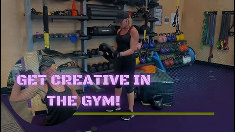 Get Creative in The Gym !