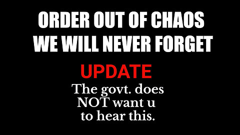 Order Out of Chaos - We Will Never Forget > The Govt. Does not Want U to See