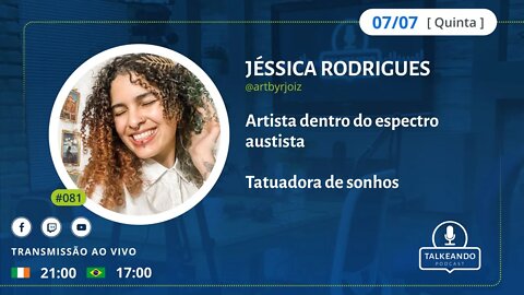 Jéssica Rodrigues - Artista com espectro autista e Tatuadora | Talkeando Podcast #081