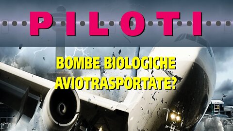 Piloti - Bombe biologiche aviotrasportate?