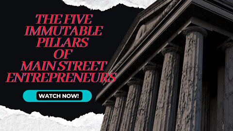 These 5 Pillars Of Main Street Entrepreneurial Principles Can Explode Your Business? | Vidcast