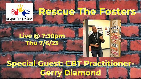 Rescue The Fosters w/ Special Guest: CBT Practioner - Gerry Diamond