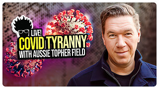 Live with Topher Field: Australian Covid Madness & More! Viva Frei