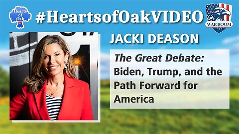 Hearts of Oak: Jacki Deason - The Great Debate: Biden, Trump and the Path Forward for America