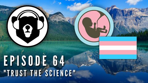 Bearing Up Episode 64 - "Trust The Science"