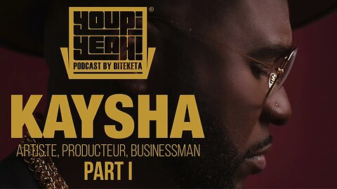 Youpi Yeah! Podcast | Kaysha | Part 1