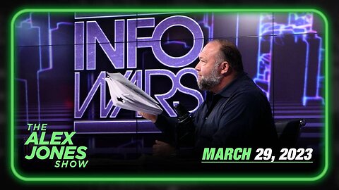 The Alex Jones Show WEDNESDAY FULL SHOW 03/29/23