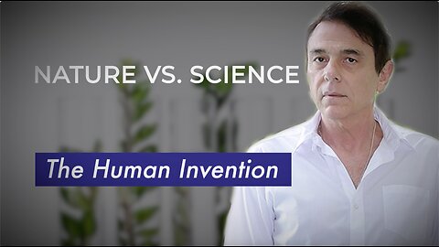 (Nature vs. Science) The Human Invention