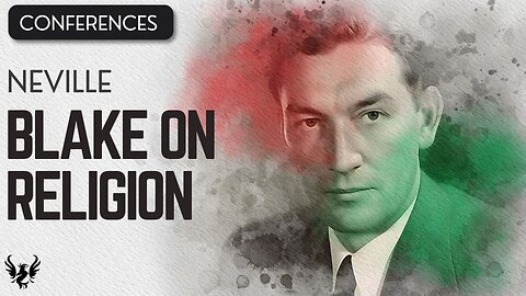 💥 BLAKE ON RELIGION ❯ Neville Goddard ❯ COMPLETE CONFERENCE 📚