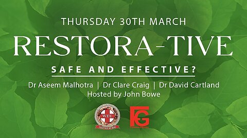 Dr. Aseem Malhotra, Dr. Clare Craig & Dr. David Cartland - RESTORA-TIVE: Safe and Effective?