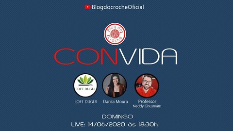 Blog do crochê CONVIDA 2 - Loft DuGui, Danila Moura e Professor Neddy Ghusmam