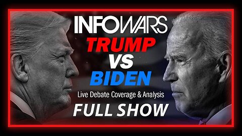 FULL SHOW: Watch The Trump-Biden Debate HERE With Commentary And Analysis By Alex Jones