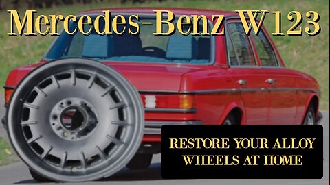 Mercedes Benz W123 - How to restore your alloy rims at home tutorial fix