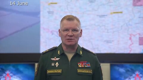 Morning briefing of the Ministry of Defense of Russia (8–14 June 2024)