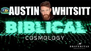 BIBLICAL COSMOLOGY PRESENTATION with Q&A by Austin Whitsitt