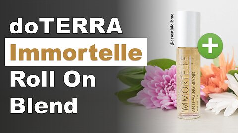 doTERRA Immortelle Roll On Benefits and Uses