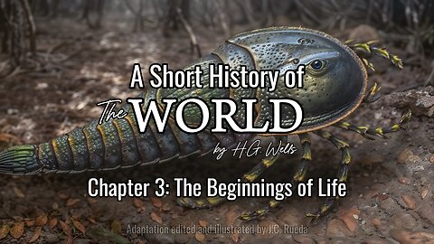 A Short History of the World | 3. The Beginnings of Life | By H.G. Wells.