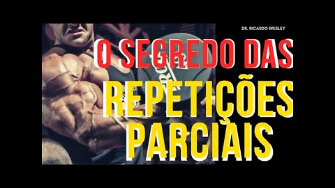 HIPERTROFIA com Repetições parciais. Benefícios e limitações - Ricardo Wesley