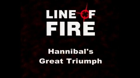 Hannibal's Great Triumph (Line of Fire, 2002)