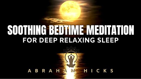 Relaxing & Soothing Bedtime Meditation For DEEP SLEEP | Abraham Hicks (LOA)