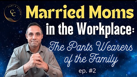 EPISODE #2 –– Married Moms in the Workplace: The Pants Wearers of the Family