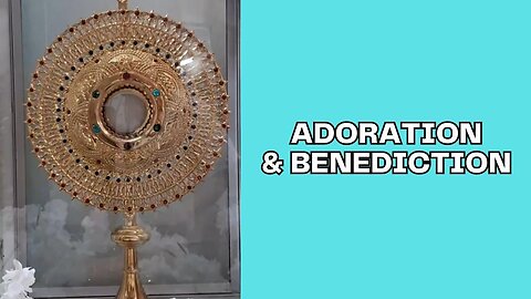 Adoration & Benediction - Wed, Apr. 26th, 2023