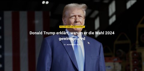 Beitrag vom 21.11.2023 - Donald Trump erklärt, warum er die Wahl 2024 gewinnen wird