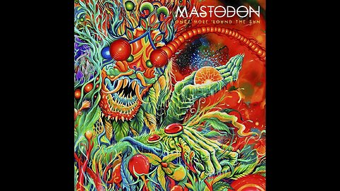 Mastodon - Once More 'Round The Sun