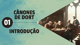 Cânones de Dort | Introdução