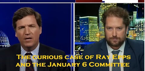 Tucker and Beattie: The curious case of Ray Epps and the January 6 Committee