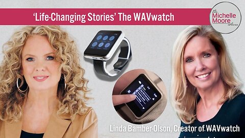 ‘Life-Changing Stories/The WAVwatch' The Michelle Moore Show Special Presentation