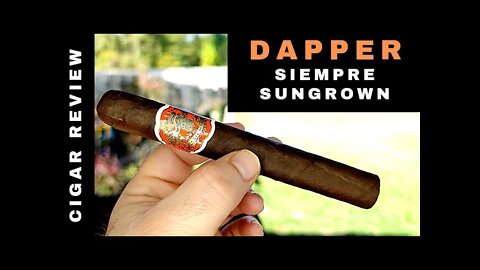 Dapper Siempre Sungrown Toro Cigar Review